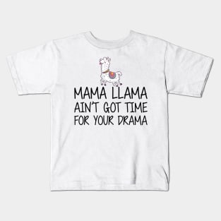 Mama Llama ain't got time for your drama Kids T-Shirt